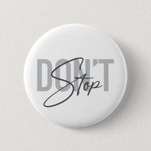 Simple, modern, cool, urban design Don't Stop 6 Cm Round Badge