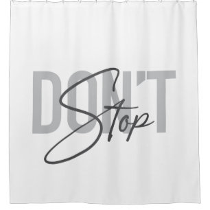Simple, modern, cool, urban design Don't Stop Shower Curtain