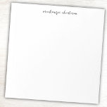 Simple Modern Script Personalized Name Notepad<br><div class="desc">Add your own choice of name to this simple,  minimalist design. The lower case name in a modern script font adds a unique touch.</div>