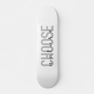 Simple, modern, urban, cool design Choose Nature Skateboard