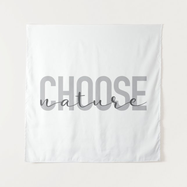 Simple, modern, urban, cool design Choose Nature Tapestry (Front)