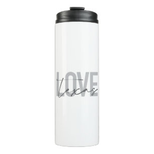 Simple, modern, urban, cool design Love Texas Thermal Tumbler