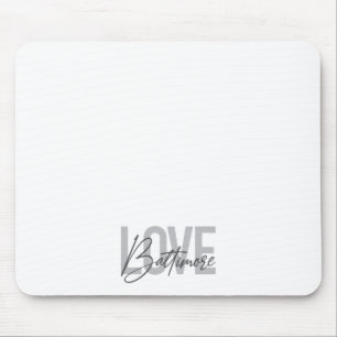 Simple, modern urban trendy design Love Baltimore Mouse Mat