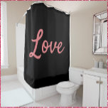 Simple Pink and Black Love Shower Curtain<br><div class="desc">Beautiful,  minimalist design advertising the most important thing of all: love. Striking pink/black color combination - a gorgeous addition to your decor!</div>