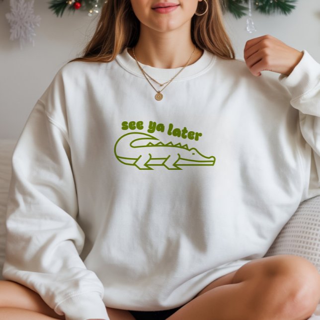 Simple See Ya Later Alligator Funny Graphic Sweatshirt (Creator Uploaded)