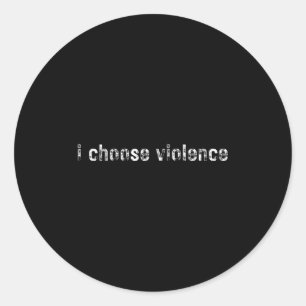 Simple Statements i Choose Violence' - Uni-adults  Classic Round Sticker