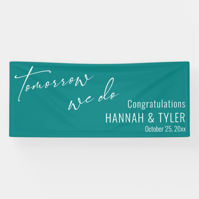 Simple Tomorrow We Do Rehearsal Dinner Teal Banner (Horizontal)