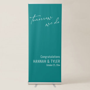 Simple Tomorrow We Do Rehearsal Dinner Teal Retractable Banner
