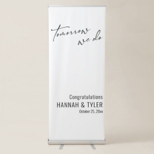Simple Tomorrow We Do Rehearsal Dinner White Retractable Banner