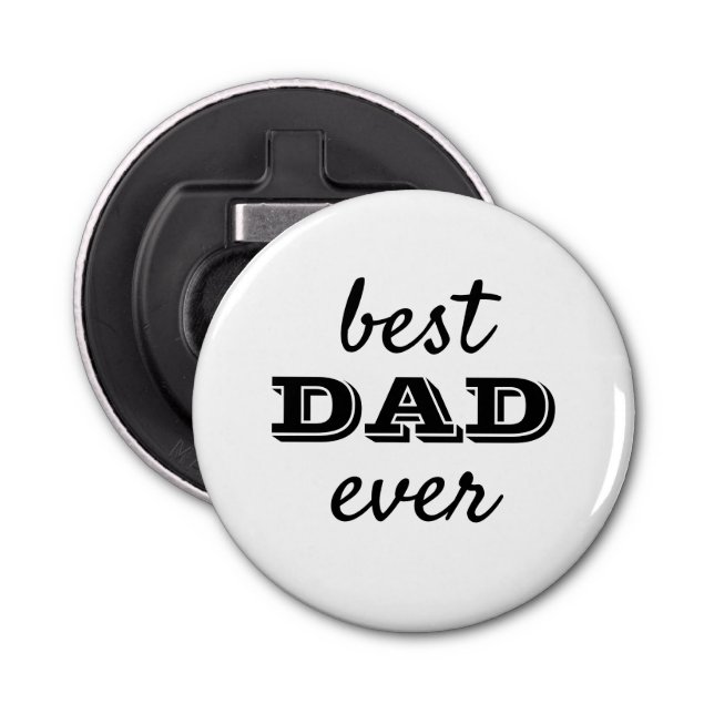 Simple Typography Best Dad Ever Bottle Opener (Front)