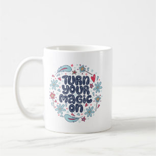 Simple Whimsical Quote Positivity Magic Creativity Coffee Mug