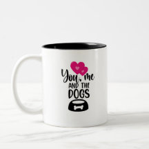 Simple 'You Me & the Dogs' Quote Mug