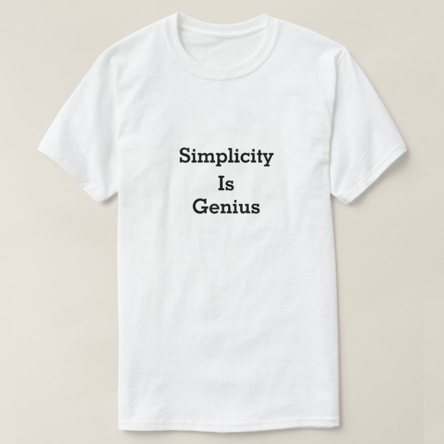 Simplicity is genius  mantra quote intelligent  T-Shirt (Design Front)