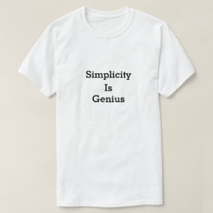 Simplicity is genius t shirt