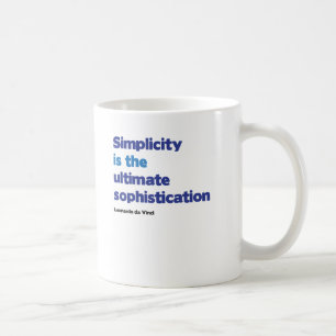 Simplicity is the ultimate sophistication coffee mug