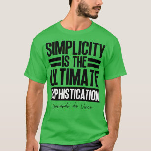 Simplicity is the ultimate sophistication Leonardo T-Shirt