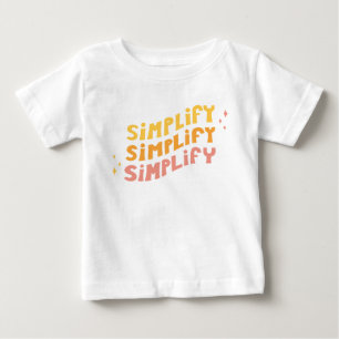 Simplify Simplify Simplify (White) Baby T-Shirt
