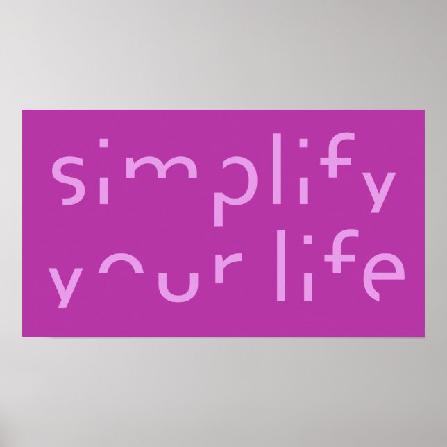 “Simplify Your Life” custom colour poster (Front)