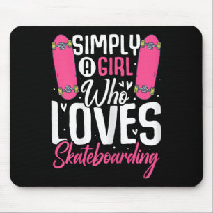 Simply A Girl Who Loves Skateboarding Funny Skater Mouse Mat