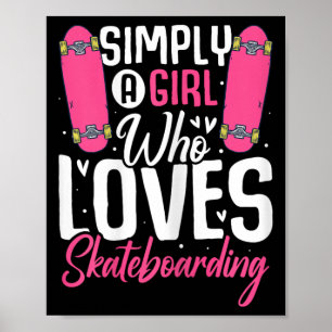 Simply A Girl Who Loves Skateboarding Funny Skater Poster