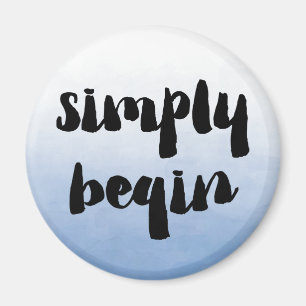 Simply Begin Motivational Saying Magnet