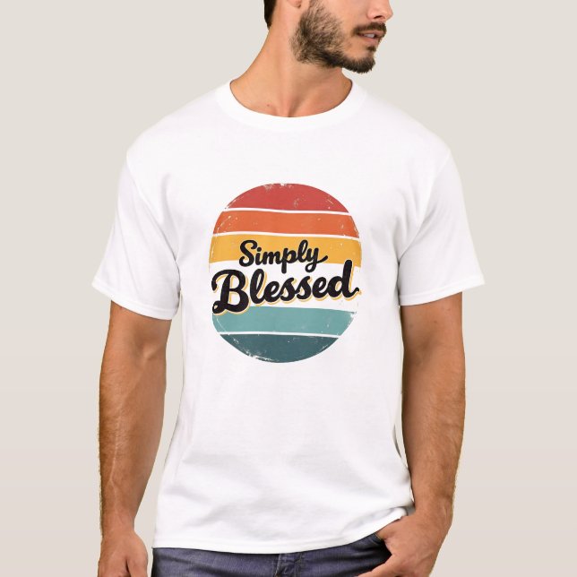 Simply Blessing, Simply Blessed Motivational Quote T-Shirt (Front)
