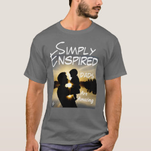 Simply Enspired Dads are Amazing T-Shirt