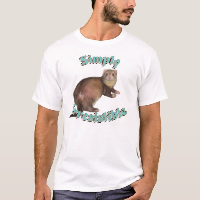 Simply Irresistible Ferret T-Shirt (Front)