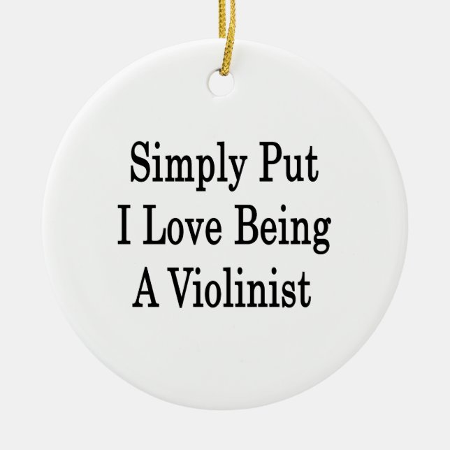 Simply Put I Love Being A Violinist Ceramic Tree Decoration (Front)