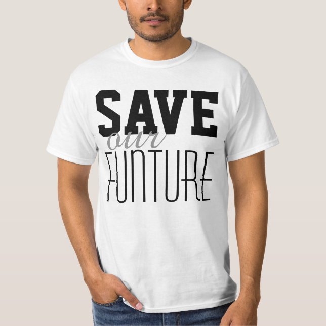 Simply text design "SAVE our FUNTURE" T-Shirt (Front)
