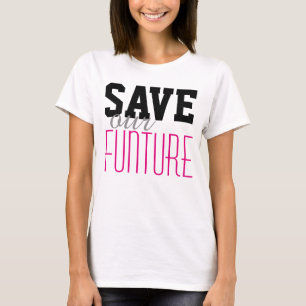 Simply text design "SAVE our FUNTURE" T-Shirt