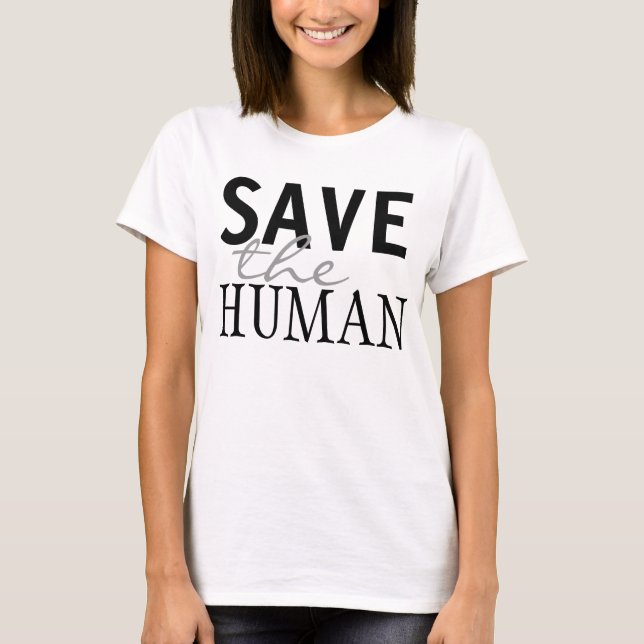 Simply text design "SAVE the HUMAN" T-Shirt (Front)