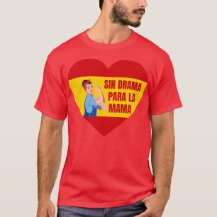 Sin Drama Para La Mama Mothers Day Mother T-Shirt