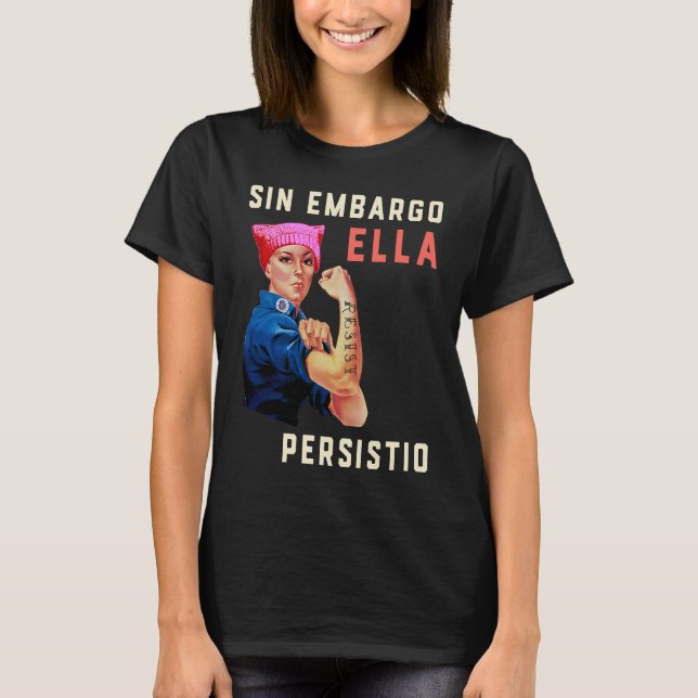 Sin Embargo Ella Persistio Rosie the Riveter Femin T-Shirt (Front)