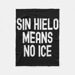 Sin Hielo Means No Ice Funny Spanish Phrase Design Fleece Blanket