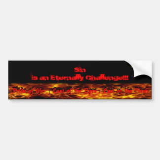 Sin is an eternally Challenge!!! Bumper Sticker