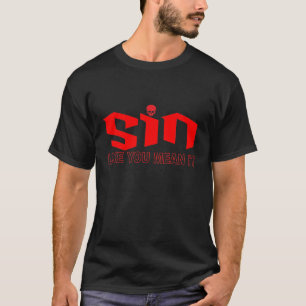 Sin Like Ya Mean It.... T-Shirt