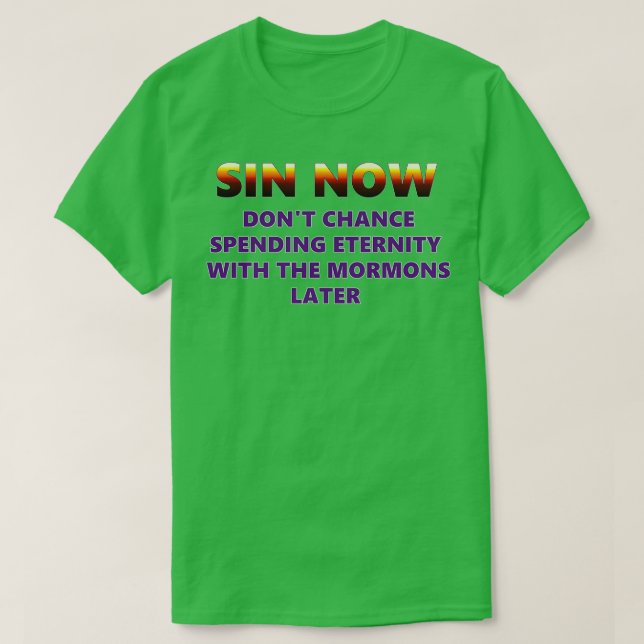Sin now for heavens sake T-Shirt (Design Front)