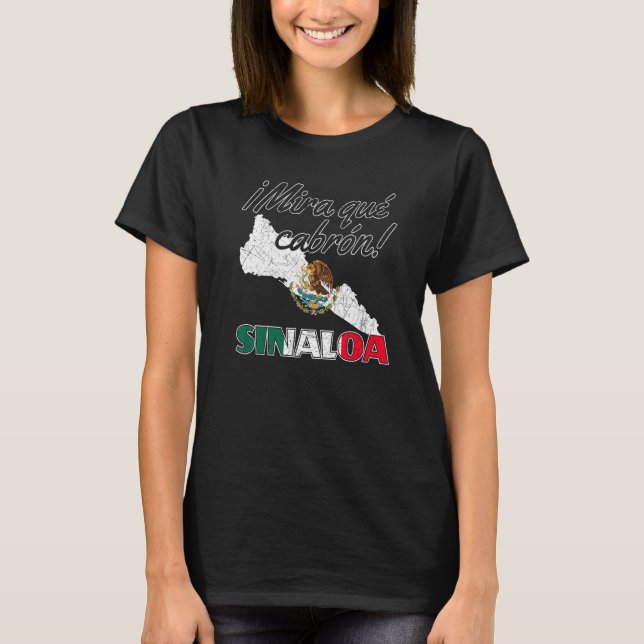 Sinaloa Culiacán Sinaloense Mexico Mira Que Cabron T-Shirt (Front)