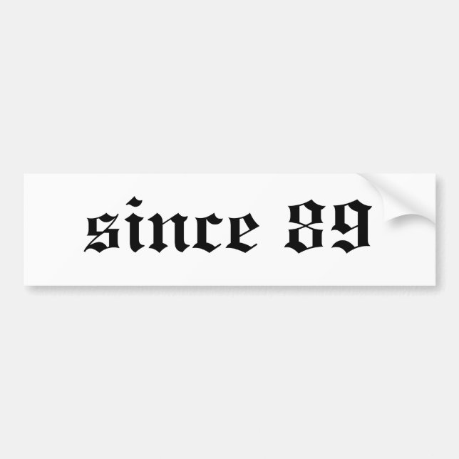 since 89 bumper sticker (Front)