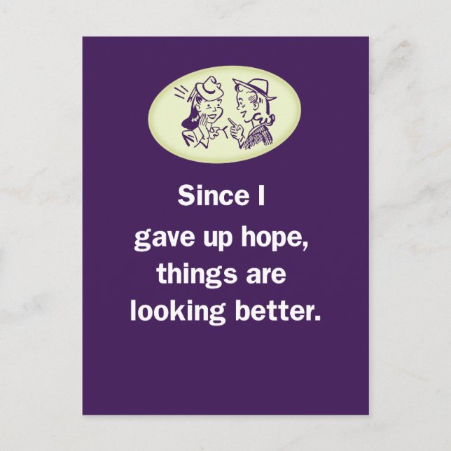 Since I Gave Up Hope, Things Are Looking Better Postcard (Front)