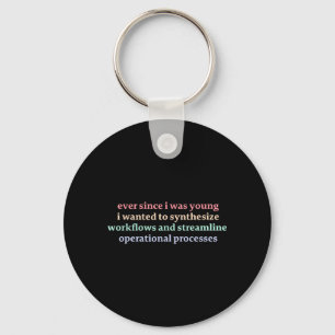 Since I was Young I Wanted to Synthesize Workflows Key Ring