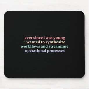 Since I was Young I Wanted to Synthesize Workflows Mouse Mat