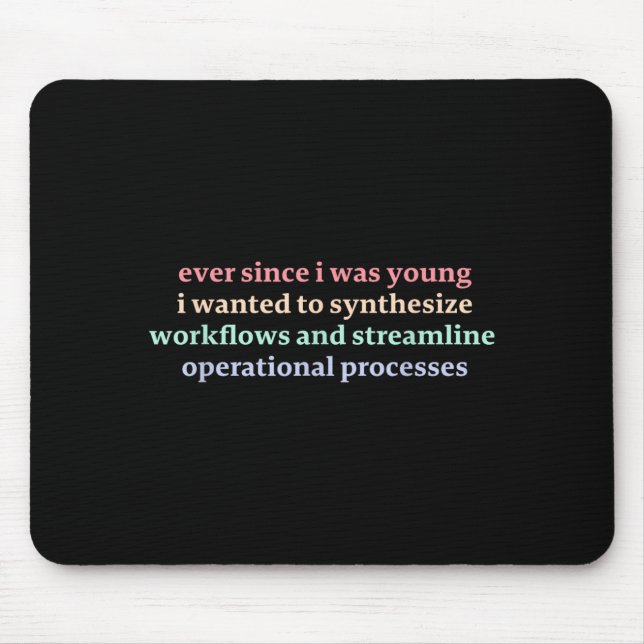 Since I was Young I Wanted to Synthesize Workflows Mouse Mat (Front)