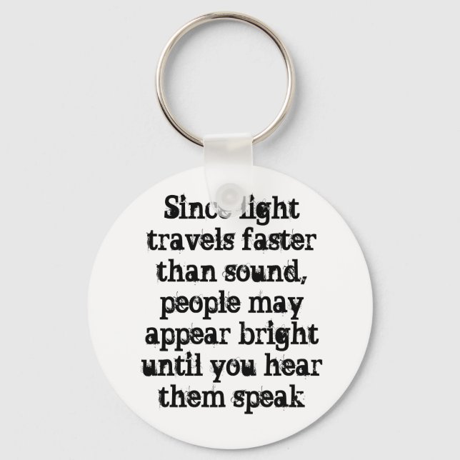 Since light travels faster than sound, people m... key ring (Front)