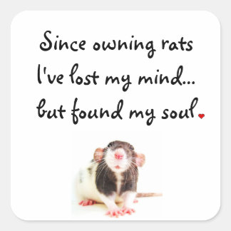 Since Owning Rats... Square Sticker