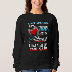 Since The Day My Grandpa Got His Wings Never Been Sweatshirt
