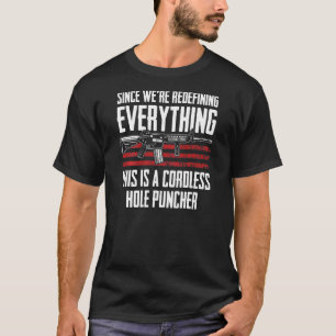 Since Were Redefining Everything Ar15 Gun Rights O T-Shirt