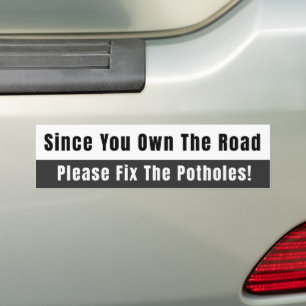Since You Own The Road Black and White Bumper Sticker