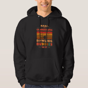 Sincere Granddaughter NANA Buddies For Life Bowlin Hoodie